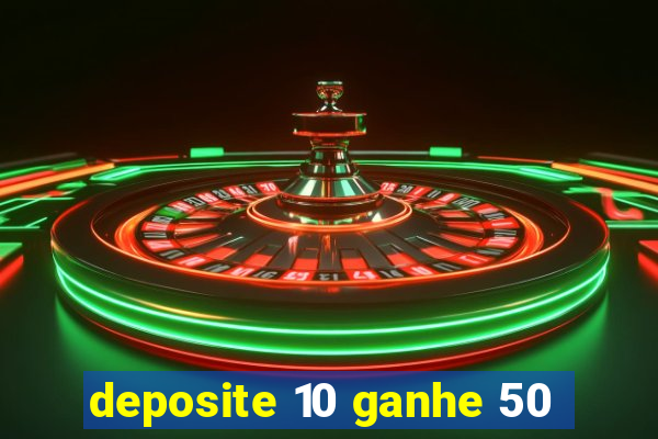 deposite 10 ganhe 50